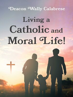 cover image of Living a Catholic and Moral Life!